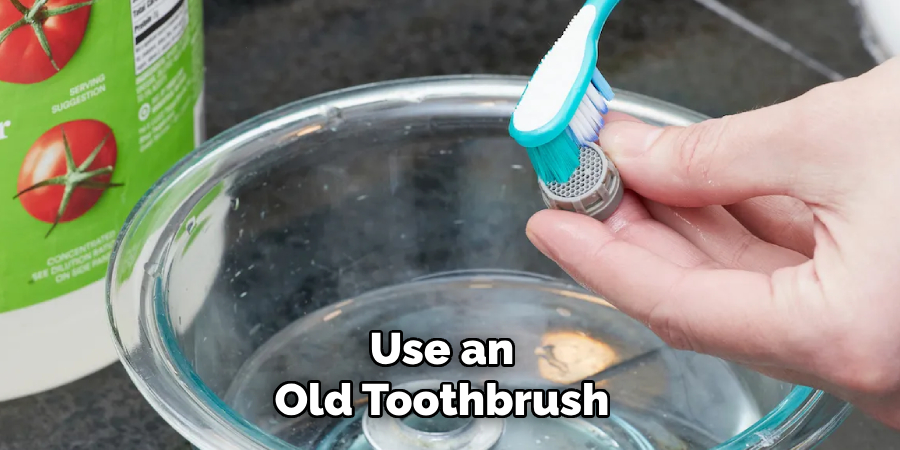 Use an Old Toothbrush