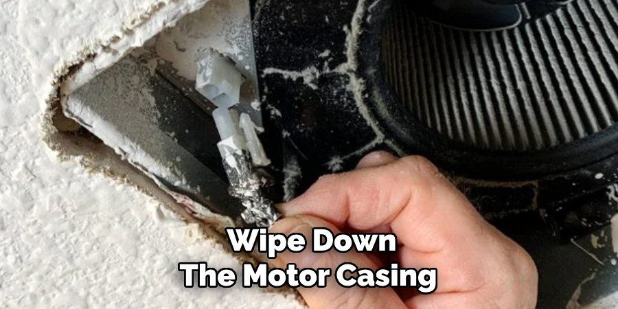 Wipe Down
The Motor Casing