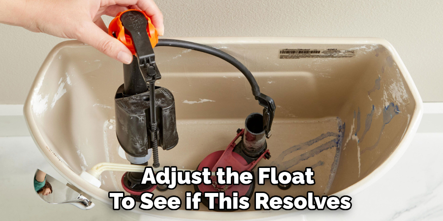 Adjust the Float
To See if This Resolves
