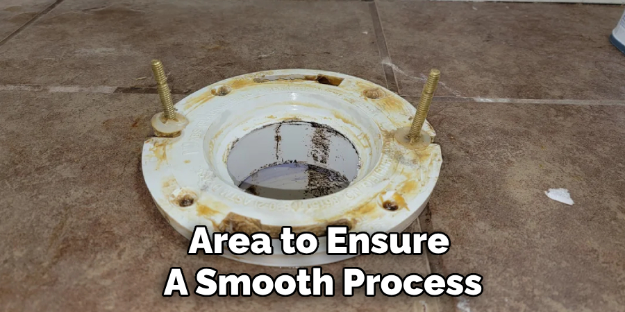 Area to Ensure 
A Smooth Process