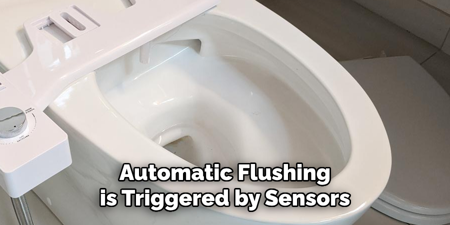 Automatic flushing is triggered by sensors
