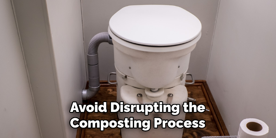 Avoid Disrupting the Composting Process