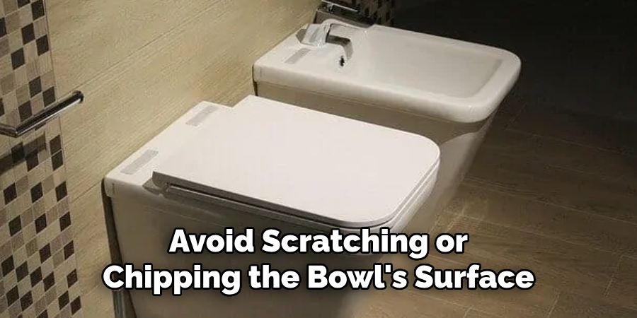 Avoid Scratching or Chipping the Bowl's Surface