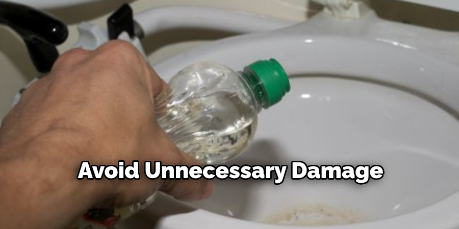Avoid Unnecessary Damage 
