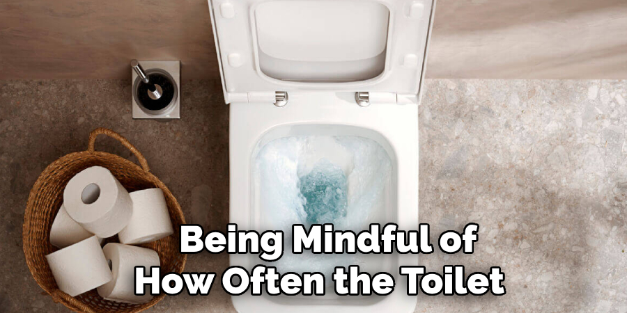Being Mindful of
How Often the Toilet