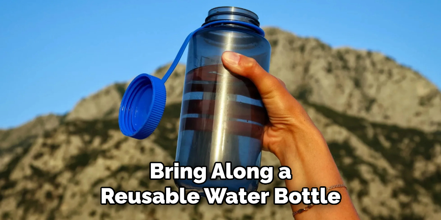 Bring Along a
Reusable Water Bottle