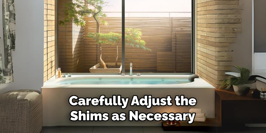 Carefully Adjust the Shims as Necessary