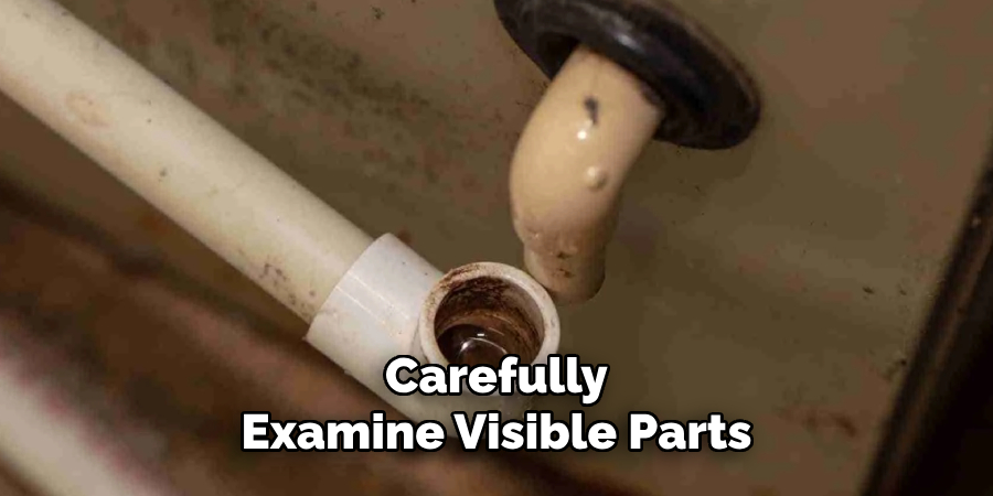 Carefully Examine Visible Parts
