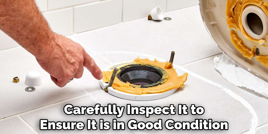 Carefully Inspect It to
Ensure It is in Good Condition