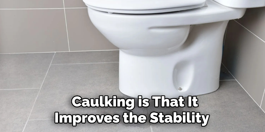 Caulking is That It 
Improves the Stability   