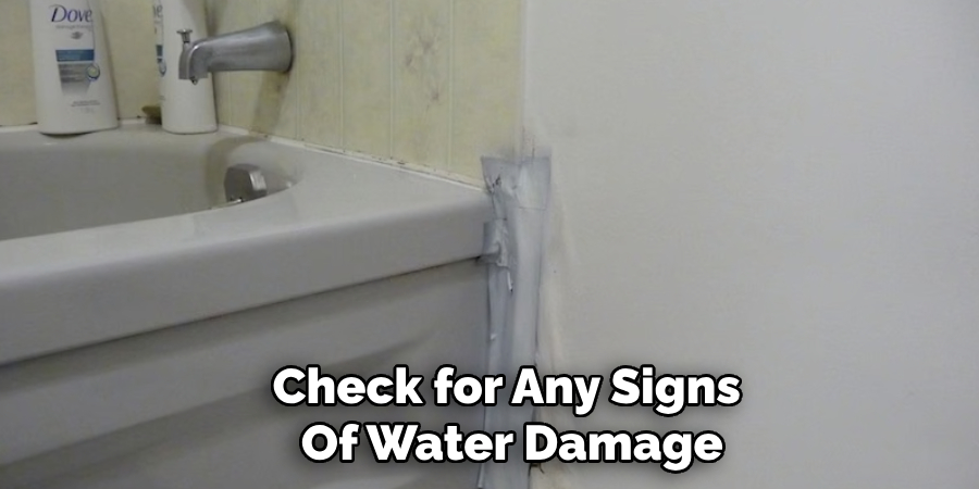 Check for Any Signs
Of Water Damage