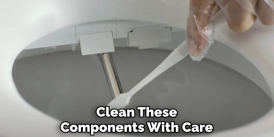 Clean These
Components With Care