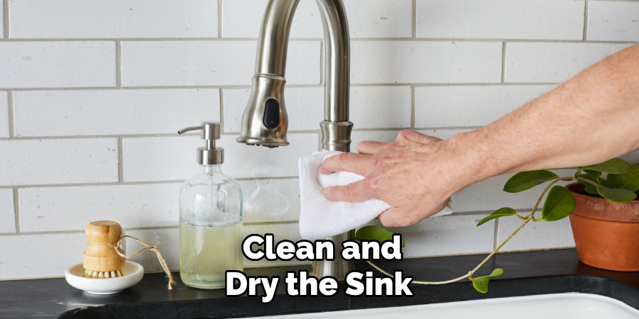 Clean and
Dry the Sink