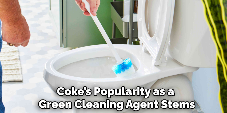 Coke’s Popularity as a
Green Cleaning Agent Stems