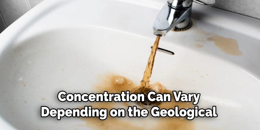 Concentration Can Vary
Depending on the Geological