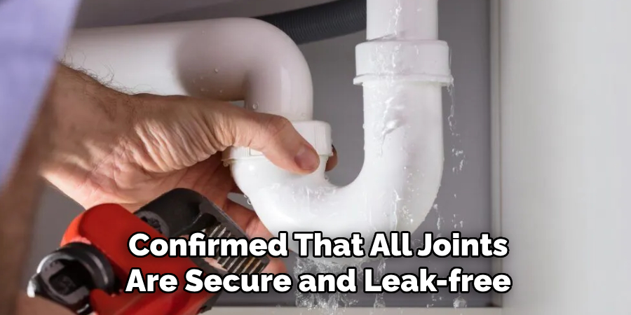 Confirmed That All Joints
Are Secure and Leak-free