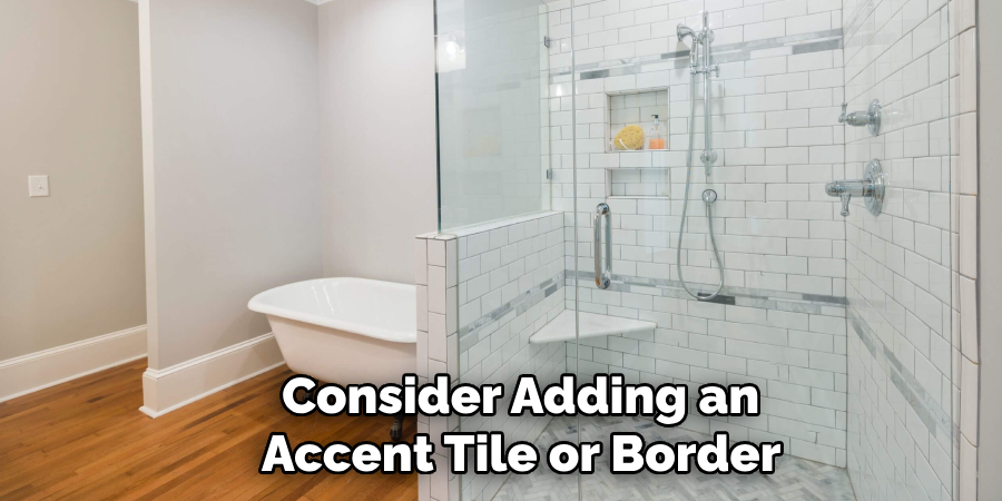 Consider Adding an
Accent Tile or Border