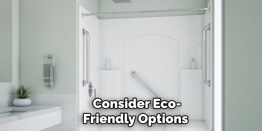 Consider Eco-
Friendly Options