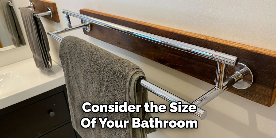 Consider the Size
Of Your Bathroom