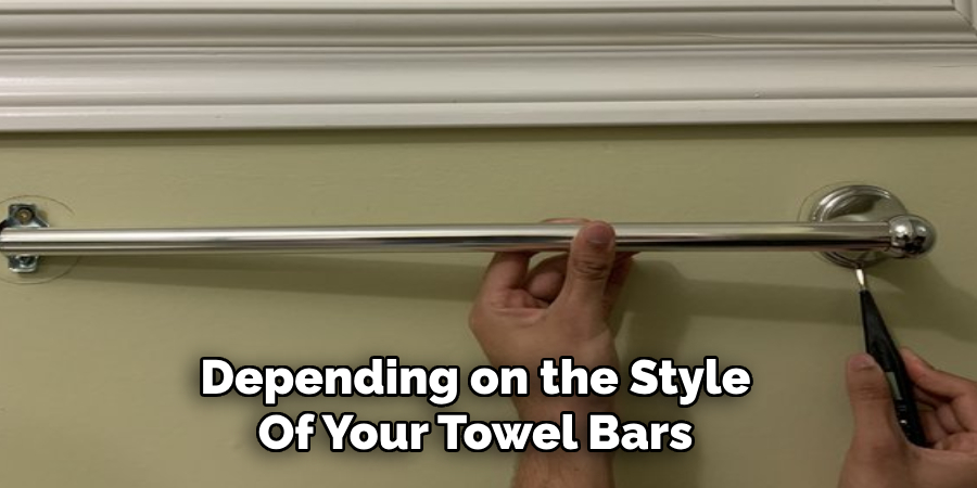 Depending on the Style
Of Your Towel Bars