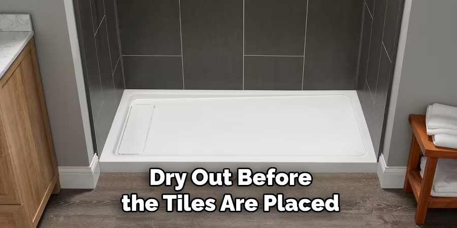Dry Out Before the Tiles Are Placed