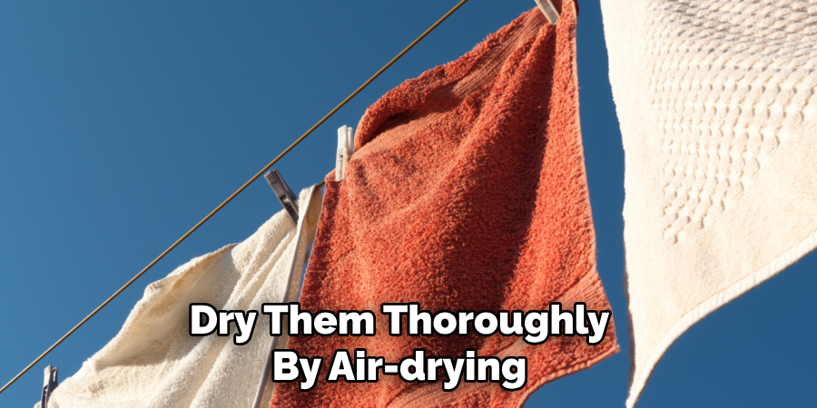 Dry Them Thoroughly
By Air-drying