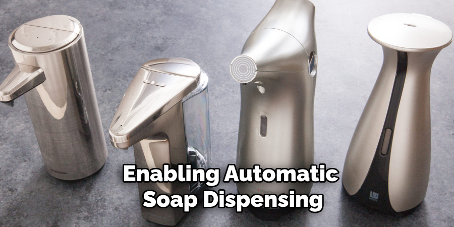 Enabling Automatic 
Soap Dispensing