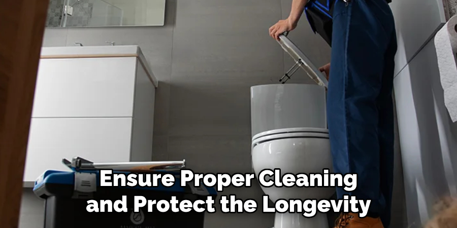 Ensure Proper Cleaning and Protect the Longevity