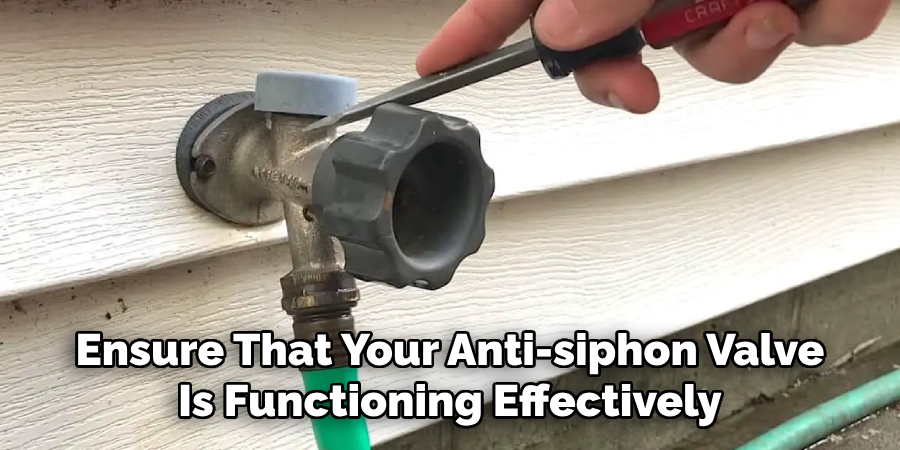 Ensure That Your Anti-siphon Valve
Is Functioning Effectively