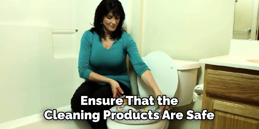 Ensure That the Cleaning Products Are Safe