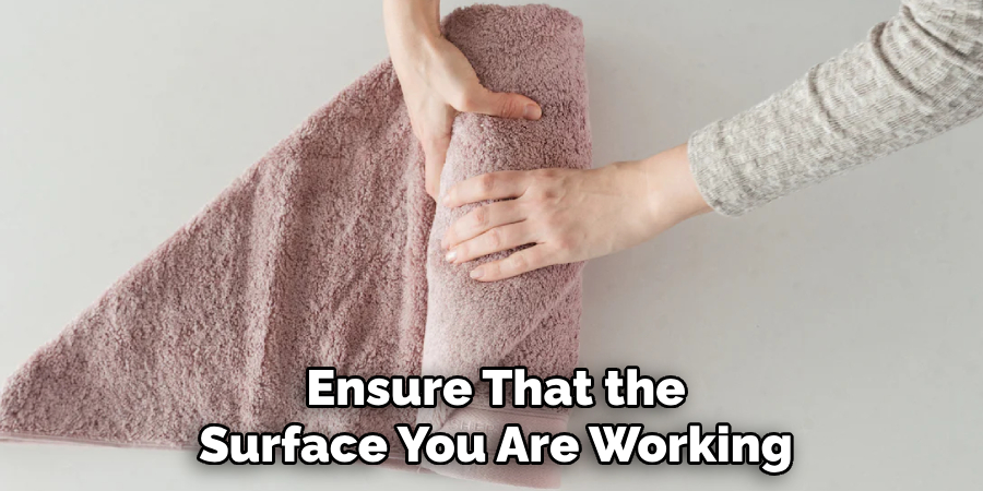 Ensure That the
 Surface You Are Working 