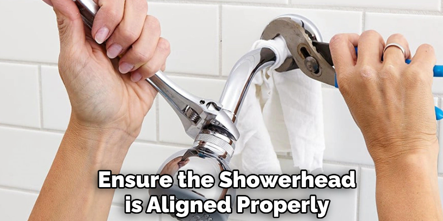 Ensure the Showerhead
is Aligned Properly