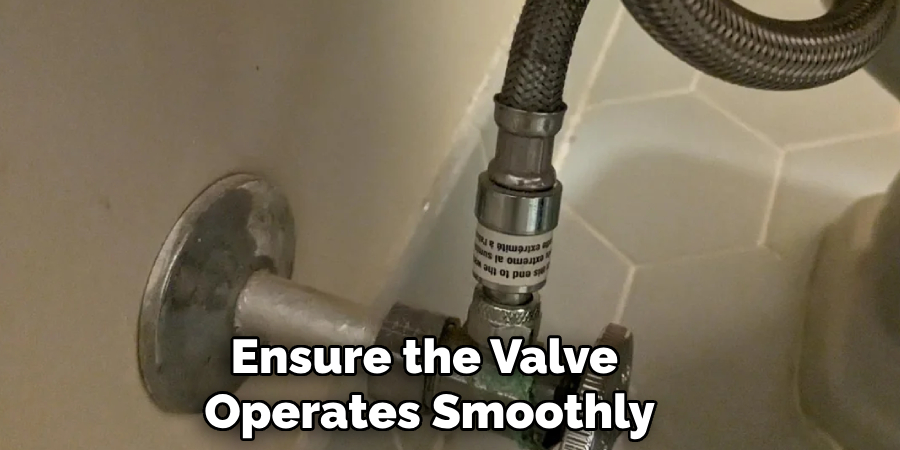 Ensure the Valve 
Operates Smoothly