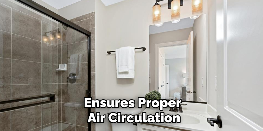 Ensures Proper 
Air Circulation