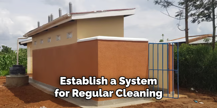 Establish a System for Regular Cleaning