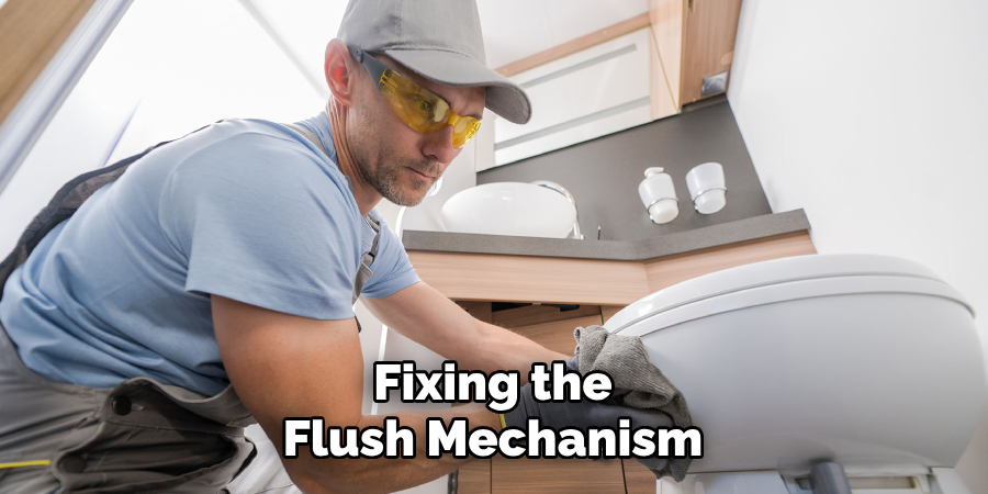 Fixing the
Flush Mechanism