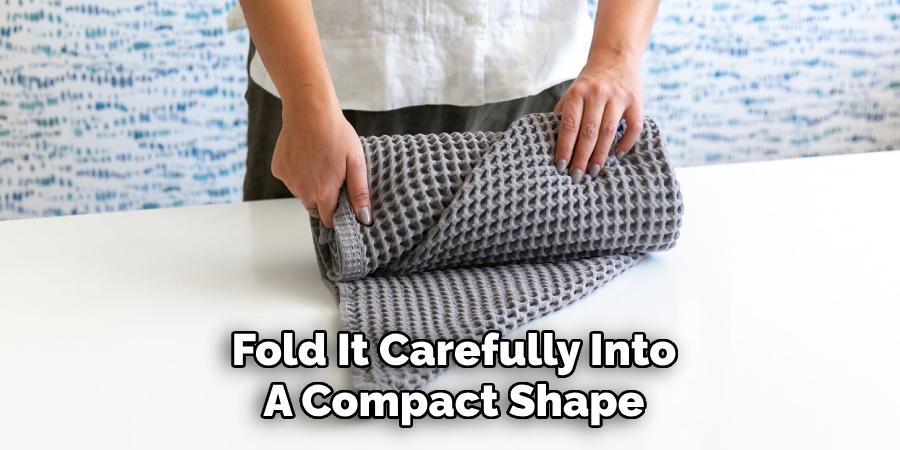 Fold It Carefully Into
A Compact Shape