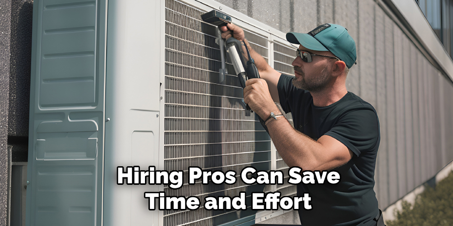 Hiring Pros Can Save
Time and Effort