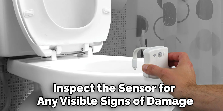Inspect the Sensor for 
Any Visible Signs of Damage
