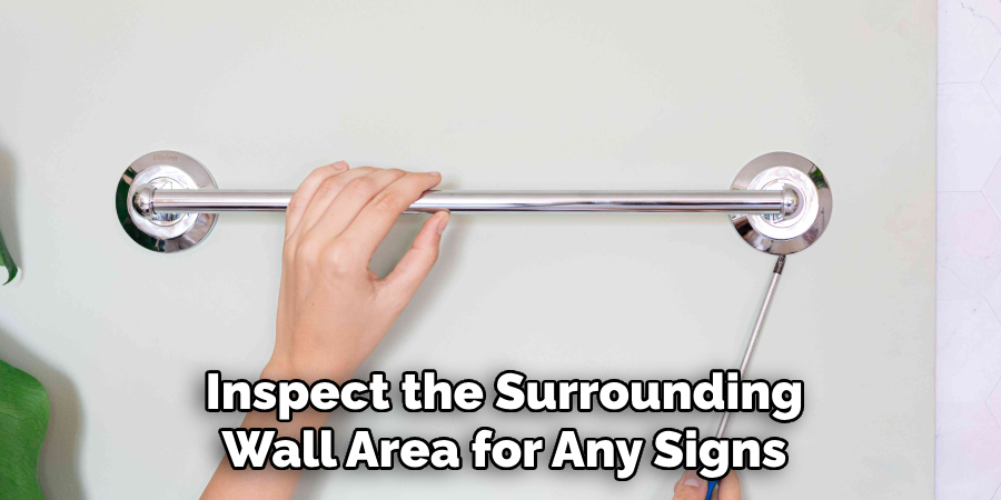 Inspect the Surrounding 
Wall Area for Any Signs 