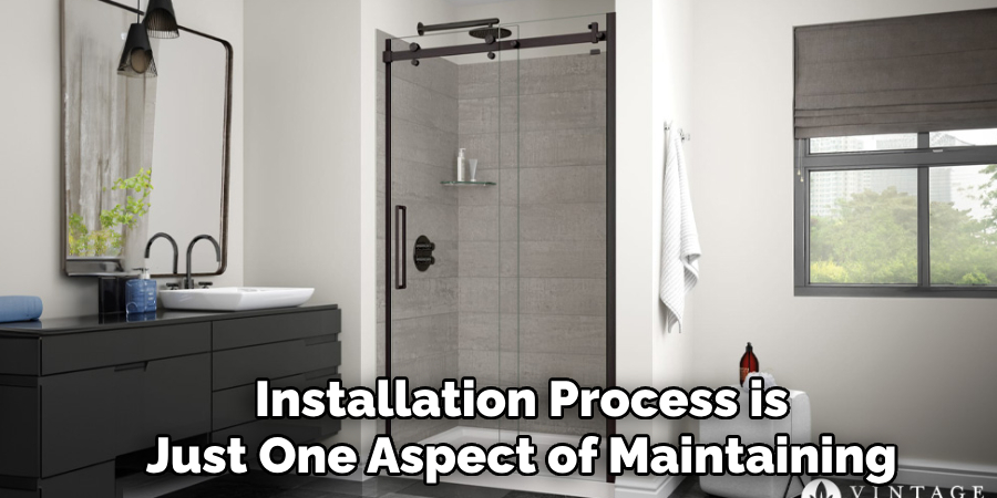  Installation Process is 
Just One Aspect of Maintaining