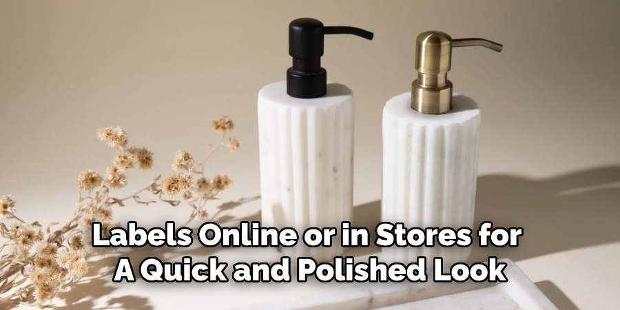 Labels Online or in Stores for 
A Quick and Polished Look