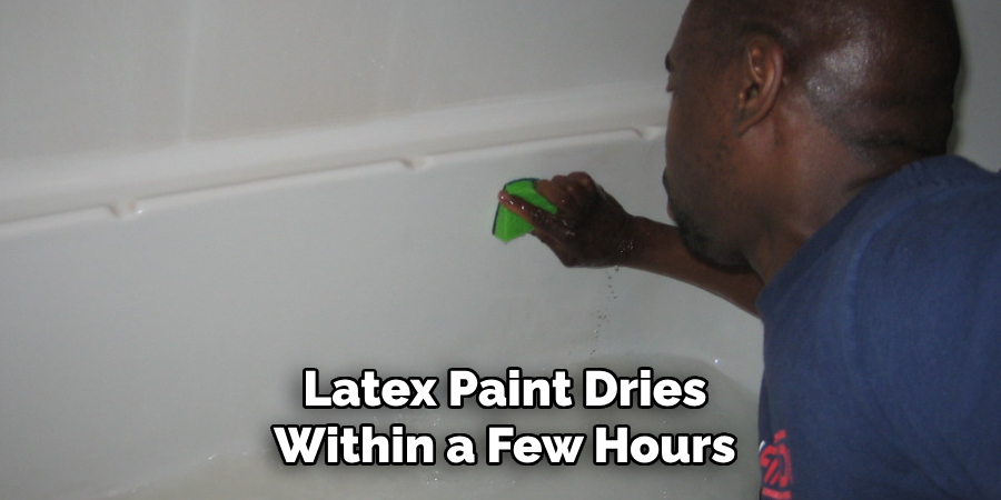 Latex Paint Dries
Within a Few Hours