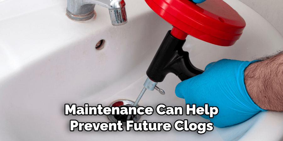 Maintenance Can Help
Prevent Future Clogs
