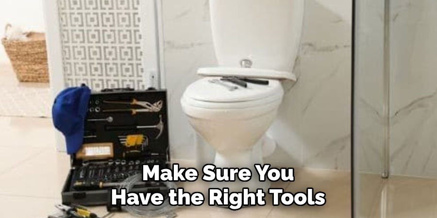 Make Sure You
Have the Right Tools