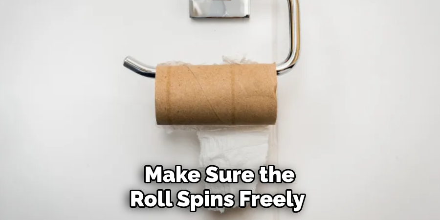 Make Sure the
Roll Spins Freely 