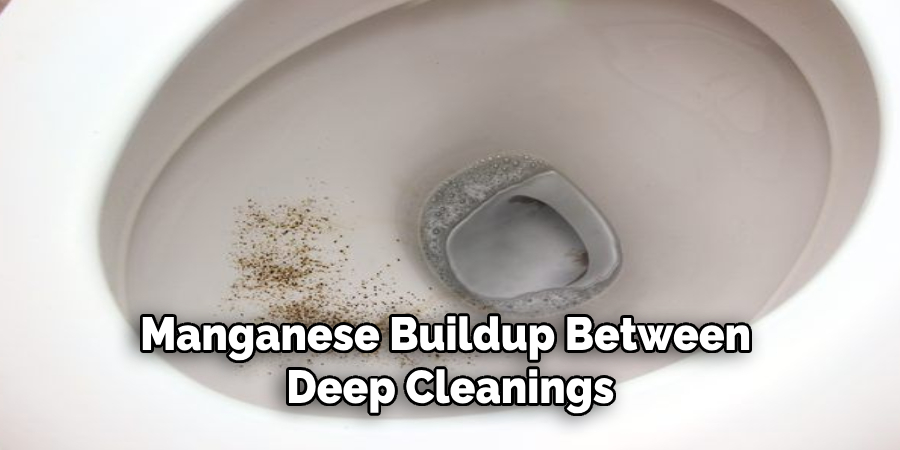 manganese buildup between deep cleanings