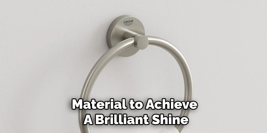 Material to Achieve
A Brilliant Shine