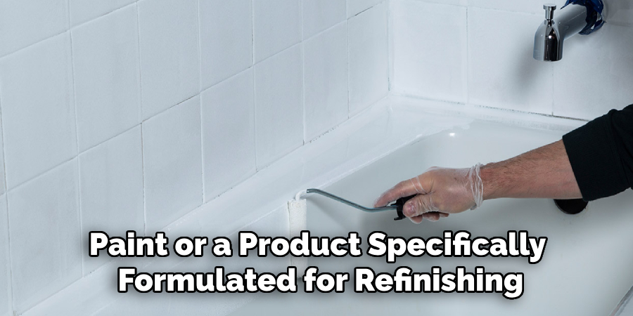 Paint or a Product Specifically 
Formulated for Refinishing
