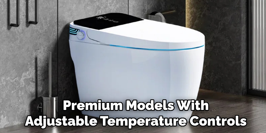 Premium Models With 
Adjustable Temperature Controls 
